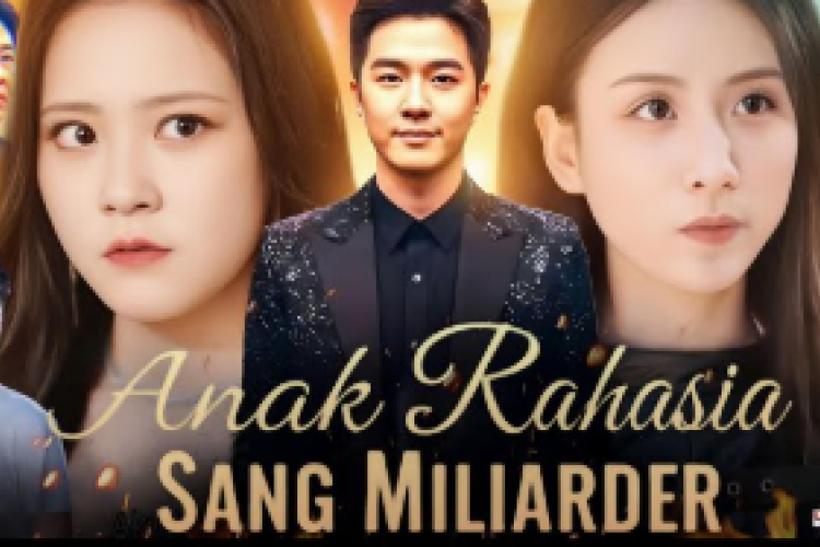 Anak Rahasia Sang Miliarder Full Episode Subtitle/Dubber Indonesia, Sinopsis dan Nonton Drama China Secara Gratis ada Disini
