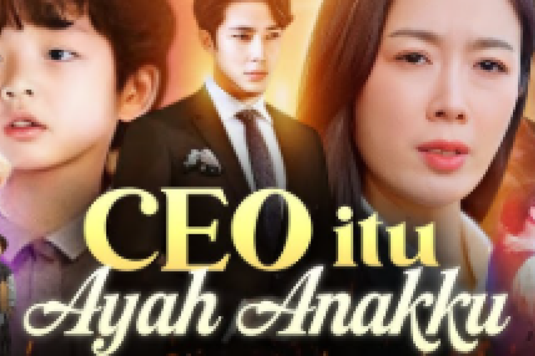 Sinopsis Lengkap dan Link Nonton Drama China CEO Itu Ayah Anakku Full Episode Subtitle/Dubber Indonesia Secara Gratis Simak Disini!