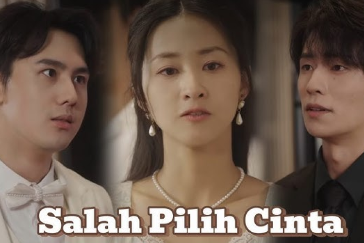 Link Nonton Salah Pilih Cinta (2025) Drama China Sub Indo Full Episode, Ketika Salah Pilih Kekasih Hati
