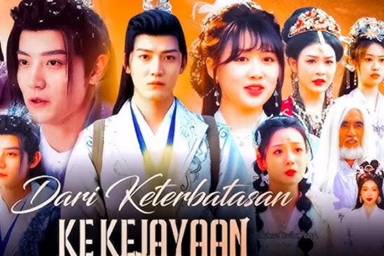 Link Nonton Drama China Dari Keterbatasan Ke Kejayaan Full Episode Sub Indo Gratis HD1080p Tanpa Iklan, Cekidot