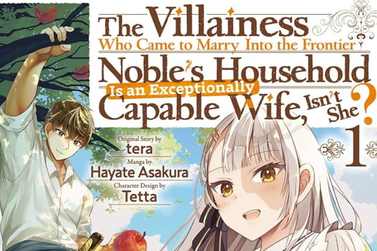 Détails De La Sortie Du Tome 1 Du Manga « La Méchante Qui Épouse Un Noble De La Frontière Se Révèle Être Une Épouse Très Compétente »