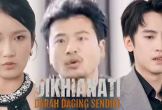 Nonton Dikhianati Darah Daging Sendiri Drama China Sub Indo FULL EPS, Saat Orang Terdekat Menyakiti Hati