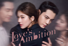 Nonton Drachin Love's Ambition (2025) Full Episode 1-32 Bahasa Indonesia, Dua Sejoli Saling Cinta Namun Gengsi