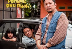 Sinopsis & Link Nonton Film Panggil Aku Ayah Full Movie HD, Drama Keluarga yang Siap Bikin Kamu Terharu!