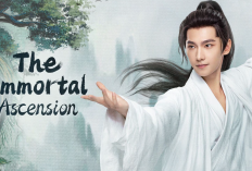 Link Nonton The Immortal Ascension Full Episode Sub Indo, Pecinta Drama China Fantasi Wajib Tahu!