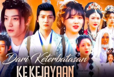 Link Nonton Drama China Dari Keterbatasan Ke Kejayaan Full Episode Sub Indo Gratis HD1080p Tanpa Iklan, Cekidot