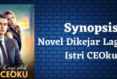 Baca Novel Dikejar Lagi oleh Istri CEOku Full Chapter Bahasa Indonesia, Kisah Mantan Istri yang Tinggalkan Suaminya!