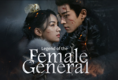 Link Nonton Legend of the Female General (2025) Full Episode Subtitle Indonesia, He Yan Pewaris Tunggal Terjebak Cinta Xiao Jue