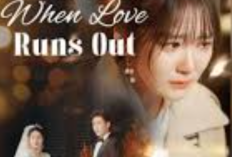 Sinopse & Link para Assistir Drama Chinês When Love Runs Out Episódios Completo Legendado Em Portuguêse BR Gratuito sem Login